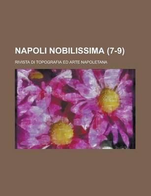 Book cover for Napoli Nobilissima; Rivista Di Topografia Ed Arte Napoletana (7-9 )