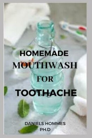 Cover of Homemade Mouthwash for Toothache