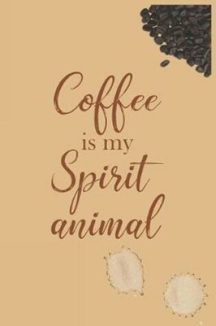 Cover of Coffee is My Spirit Animal