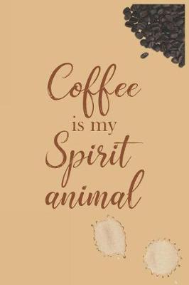 Book cover for Coffee is My Spirit Animal