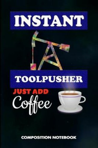 Cover of Instant Toolpusher Just Add Coffee