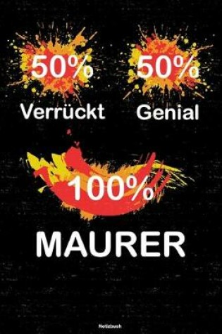 Cover of 50% Verruckt 50% Genial 100% Maurer Notizbuch