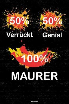 Book cover for 50% Verruckt 50% Genial 100% Maurer Notizbuch