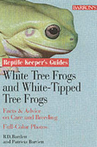 Cover of White's Tree Frogs and White-tipped Tree Frogs