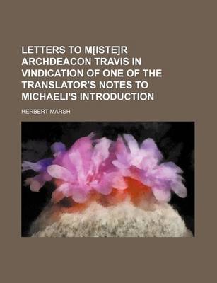 Book cover for Letters to M[iste]r Archdeacon Travis in Vindication of One of the Translator's Notes to Michaeli's Introduction