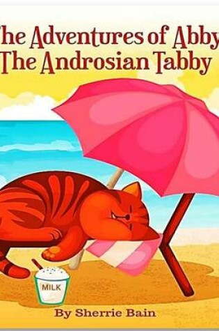 Cover of The Adventures of Abby the Androsian Tabby