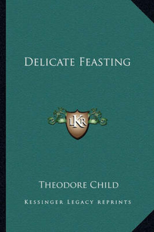 Cover of Delicate Feasting Delicate Feasting