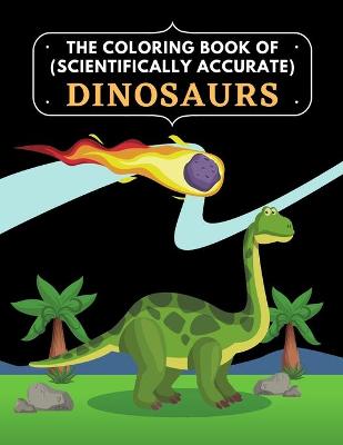 Book cover for The Coloring Book of (scientifically accurate) Dinosaurs