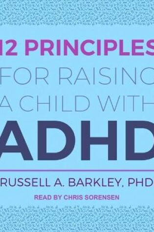 Cover of 12 Principles for Raising a Child with ADHD