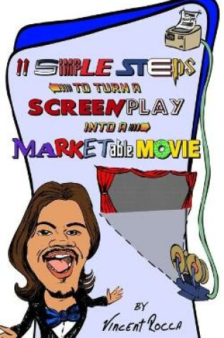 Cover of 11 Simple Steps to turn a Screenplay into a Marketable Movie