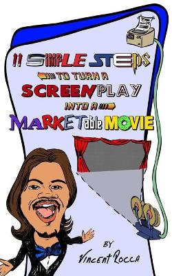 Book cover for 11 Simple Steps to turn a Screenplay into a Marketable Movie