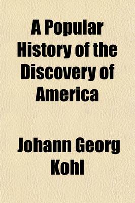 Book cover for A Popular History of the Discovery of America (Volume 2); From Columbus to Franklin