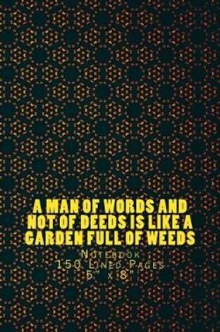 Cover of A Man of Words and Not of Deeds is Like a Garden Full of Weeds