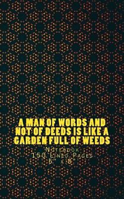 Book cover for A Man of Words and Not of Deeds is Like a Garden Full of Weeds