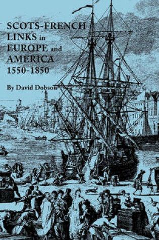Cover of Scots-French Links in Europe and America, 1550-1850