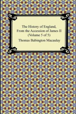 Cover of The History of England, from the Accession of James II (Volume 5 of 5)