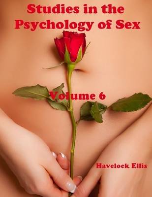 Book cover for Studies in the Psychology of Sex : Volume 6 (Illustrated)