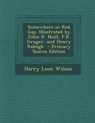 Book cover for Somewhere in Red Gap. Illustrated by John R. Neill, F.R. Gruger, and Henry Raleigh - Primary Source Edition