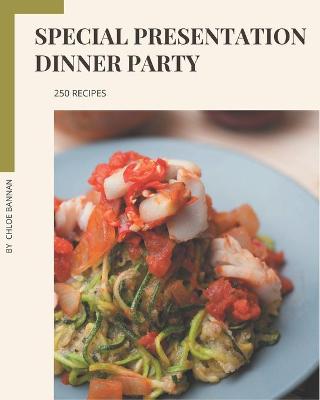 Book cover for 250 Special Presentation Dinner Party Recipes