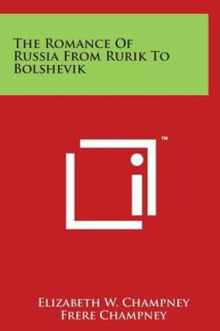 Cover of The Romance Of Russia From Rurik To Bolshevik