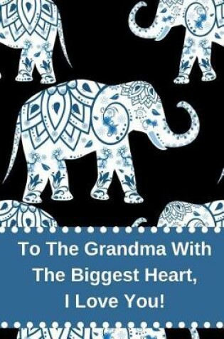 Cover of To the Grandma with the Biggest Heart, I Love You!