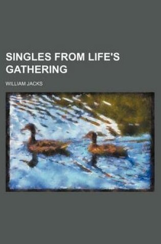 Cover of Singles from Life's Gathering