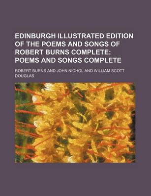 Book cover for Edinburgh Illustrated Edition of the Poems and Songs of Robert Burns Complete; Poems and Songs Complete