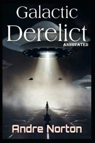 Cover of Galactic Derelict Annotated