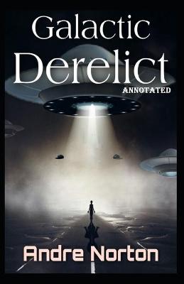 Book cover for Galactic Derelict Annotated