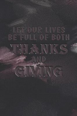 Book cover for Let Our Lives Be Full of Both Thanks and Giving