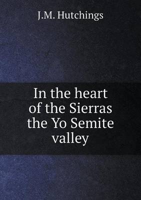 Book cover for In the heart of the Sierras the Yo Semite valley