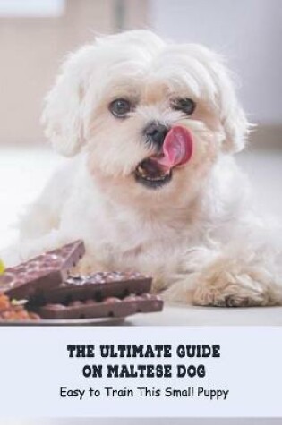 Cover of The Ultimate Guide on Maltese Dog