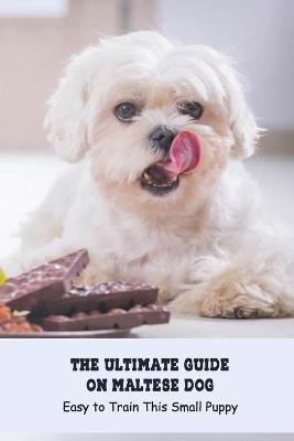 Book cover for The Ultimate Guide on Maltese Dog