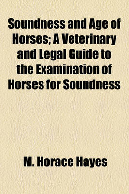 Book cover for Soundness and Age of Horses; A Veterinary and Legal Guide to the Examination of Horses for Soundness