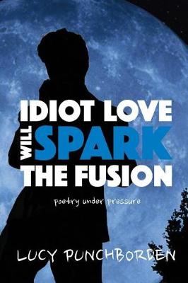Book cover for Idiot Love Will Spark The Fusion