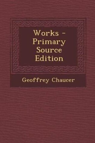 Cover of Works - Primary Source Edition