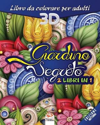 Book cover for Giardino Segreto - edizione notturna - 2 libri in 1