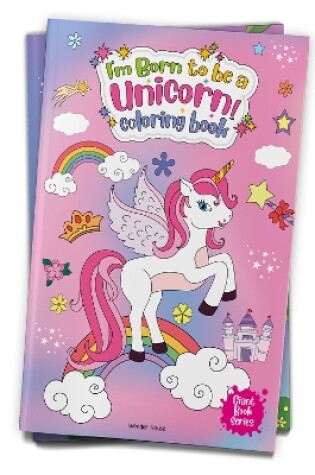 Cover of I am Born to be a Unicorn Coloring Book