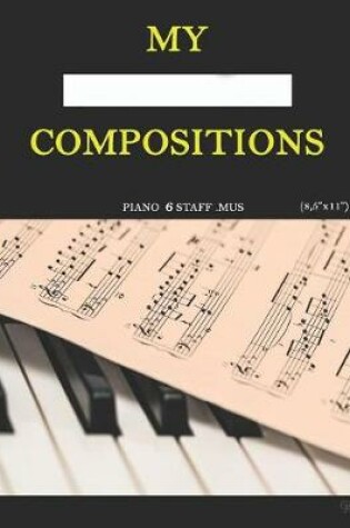 Cover of My Compositions, piano 6staff.mus, (8,5"x11")