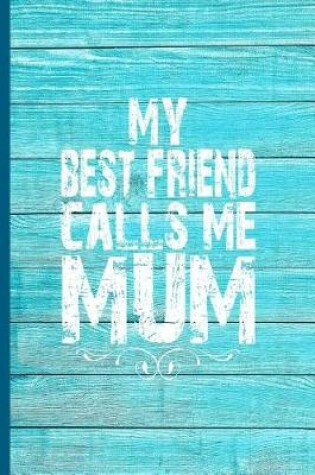 Cover of My Best Friend Calls Me Mum