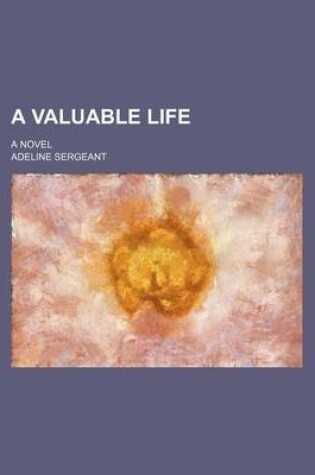 Cover of A Valuable Life; A Novel
