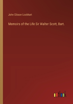 Book cover for Memoirs of the Life Sir Walter Scott, Bart.