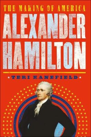 Cover of Alexander Hamilton: The Making of America