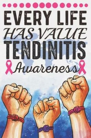 Cover of Every Life Has Value Tendinitis Awareness