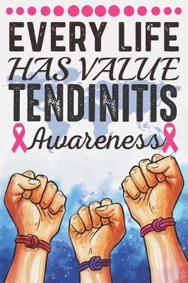 Cover of Every Life Has Value Tendinitis Awareness