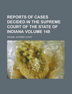 Book cover for Reports of Cases Decided in the Supreme Court of the State of Indiana Volume 148