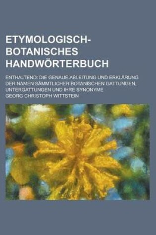 Cover of Etymologisch-Botanisches Handworterbuch; Enthaltend