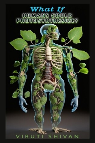 Cover of What If Humans Could Photosynthesize?