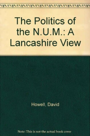 Cover of The Politics of the N.U.M.