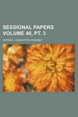 Cover of Sessional Papers Volume 40, PT. 3